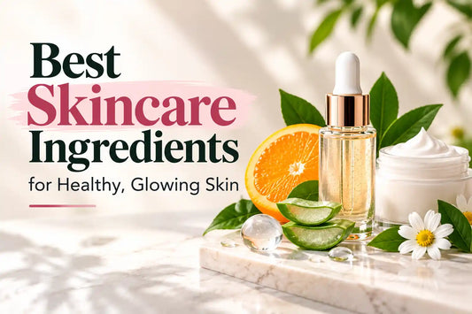 Best Skincare Ingredients for Healthy, Glowing Skin
